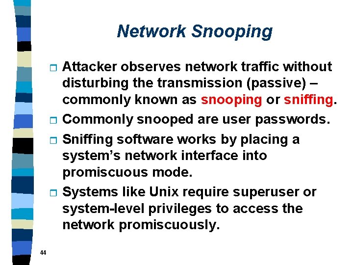 Network Snooping r r 44 Attacker observes network traffic without disturbing the transmission (passive)