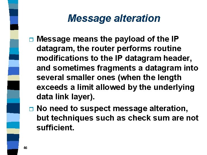 Message alteration r r 46 Message means the payload of the IP datagram, the