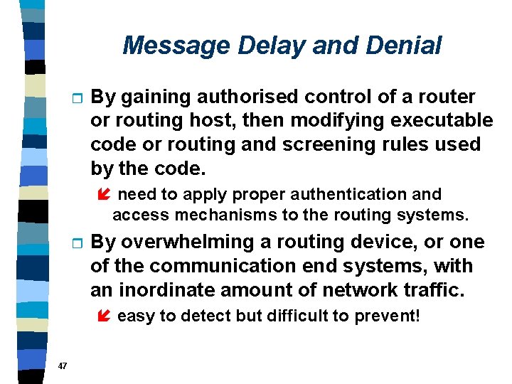 Message Delay and Denial r By gaining authorised control of a router or routing