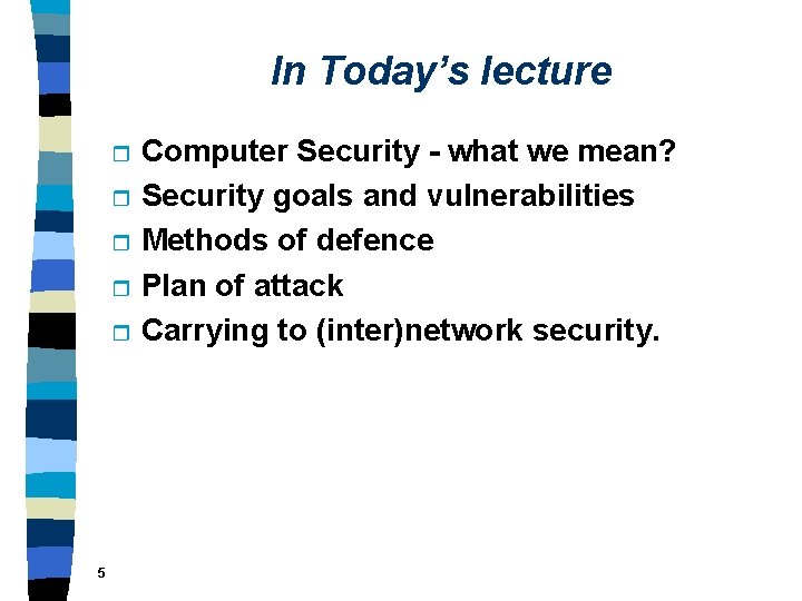 In Today’s lecture r r r 5 Computer Security - what we mean? Security