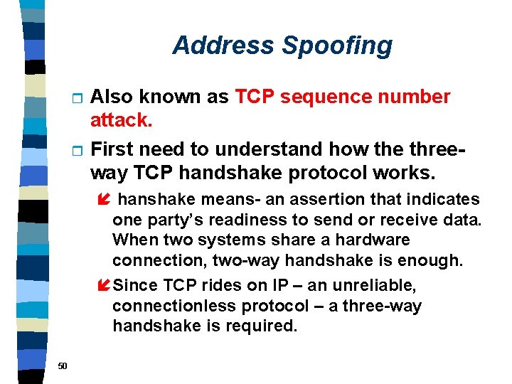 Address Spoofing r r Also known as TCP sequence number attack. First need to