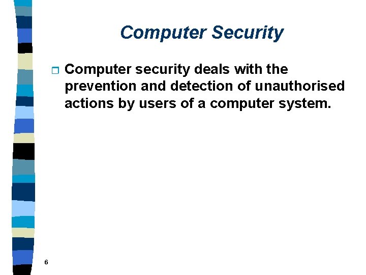 Computer Security r 6 Computer security deals with the prevention and detection of unauthorised