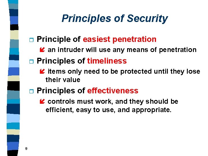 Principles of Security r Principle of easiest penetration í an intruder will use any