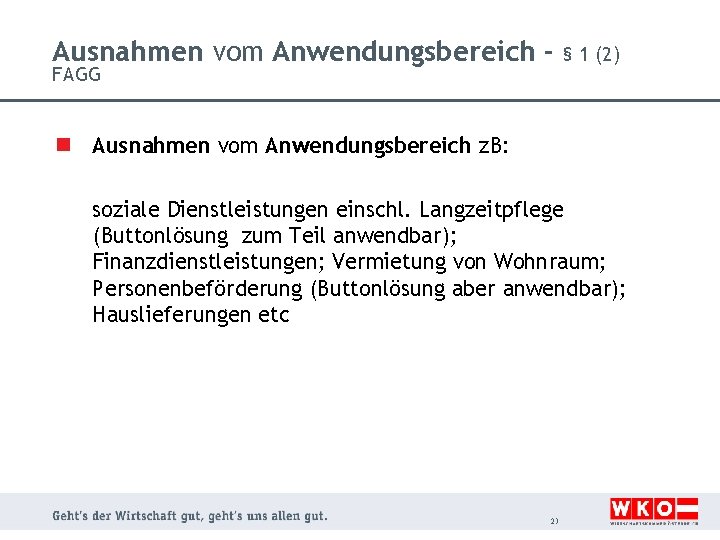Ausnahmen vom Anwendungsbereich FAGG § 1 (2) n Ausnahmen vom Anwendungsbereich z. B: soziale
