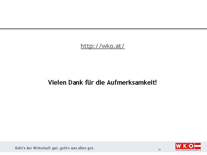 http: //wko. at/ Vielen Dank für die Aufmerksamkeit! 29 