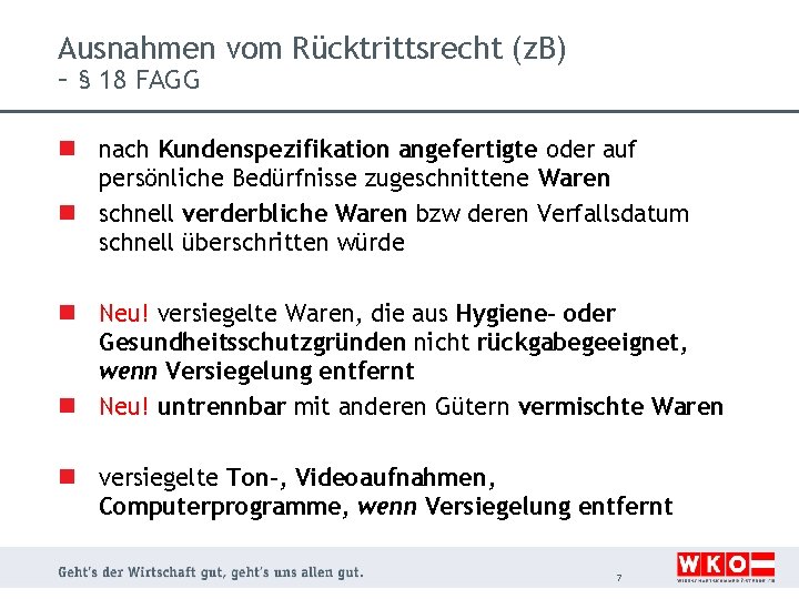 Ausnahmen vom Rücktrittsrecht (z. B) – § 18 FAGG n nach Kundenspezifikation angefertigte oder