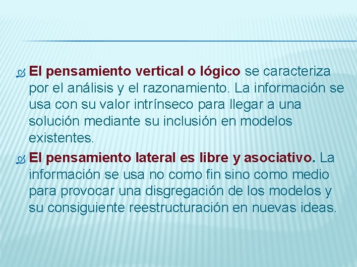 El pensamiento vertical o lógico se caracteriza por el análisis y el razonamiento. La