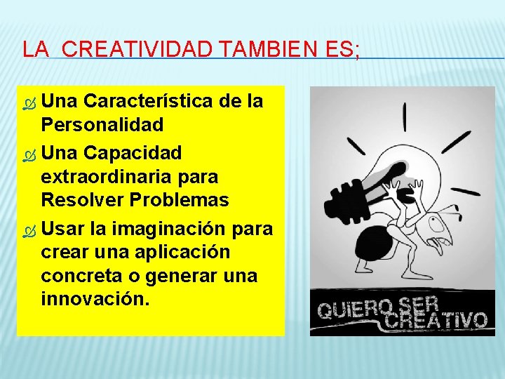 LA CREATIVIDAD TAMBIEN ES; Una Característica de la Personalidad Una Capacidad extraordinaria para Resolver