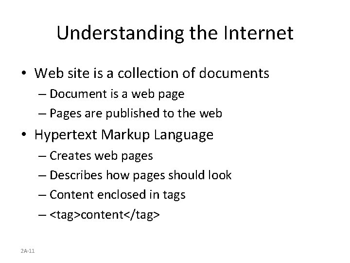 Understanding the Internet • Web site is a collection of documents – Document is
