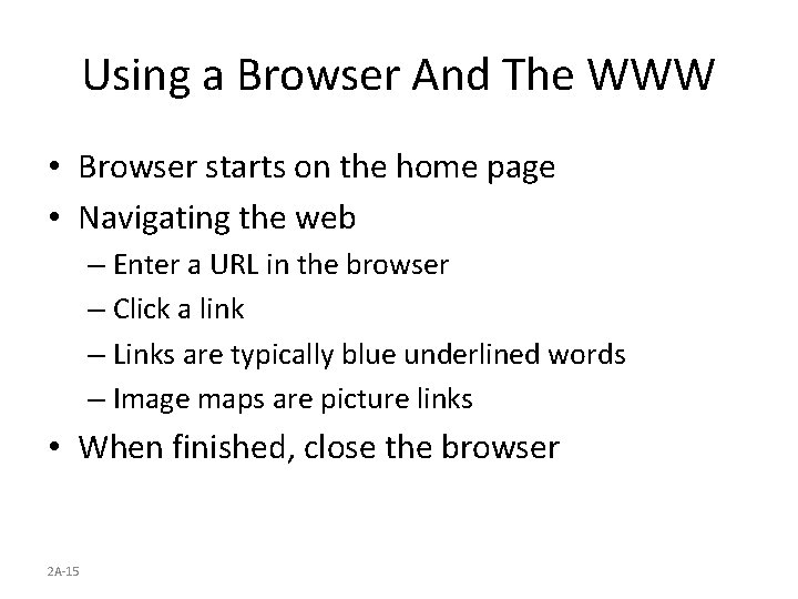 Using a Browser And The WWW • Browser starts on the home page •