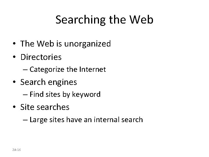 Searching the Web • The Web is unorganized • Directories – Categorize the Internet