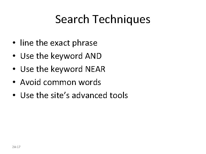 Search Techniques • • • line the exact phrase Use the keyword AND Use