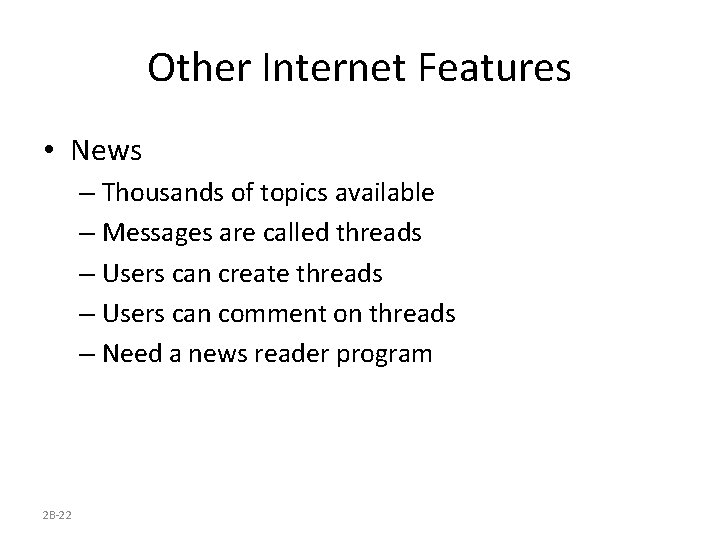 Other Internet Features • News – Thousands of topics available – Messages are called