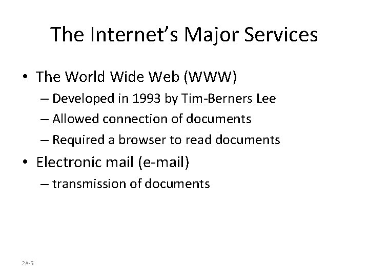 The Internet’s Major Services • The World Wide Web (WWW) – Developed in 1993