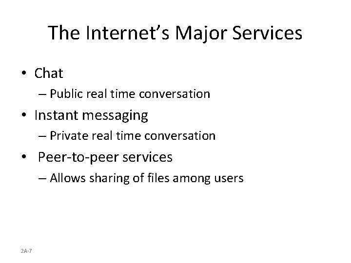The Internet’s Major Services • Chat – Public real time conversation • Instant messaging