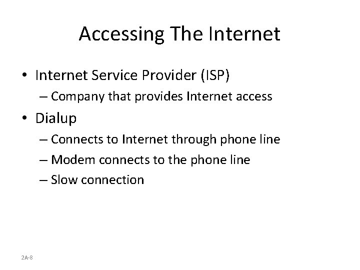 Accessing The Internet • Internet Service Provider (ISP) – Company that provides Internet access