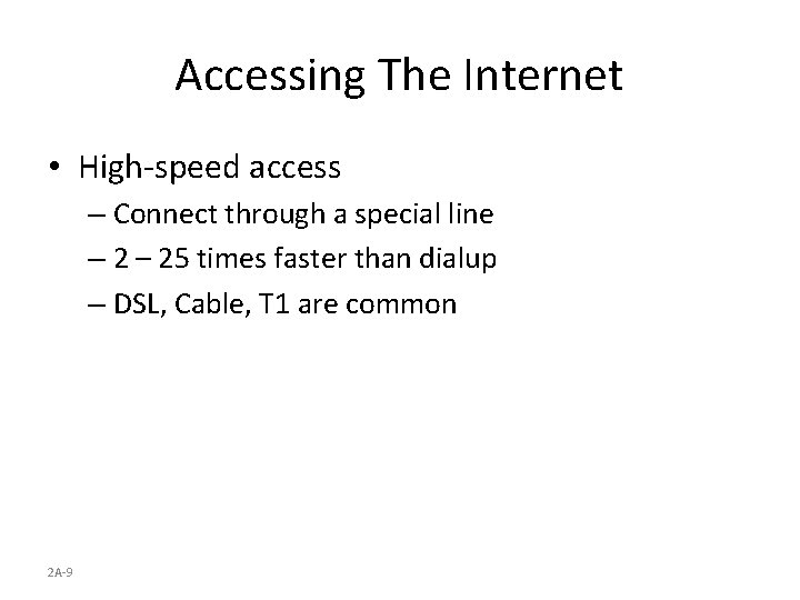 Accessing The Internet • High-speed access – Connect through a special line – 25