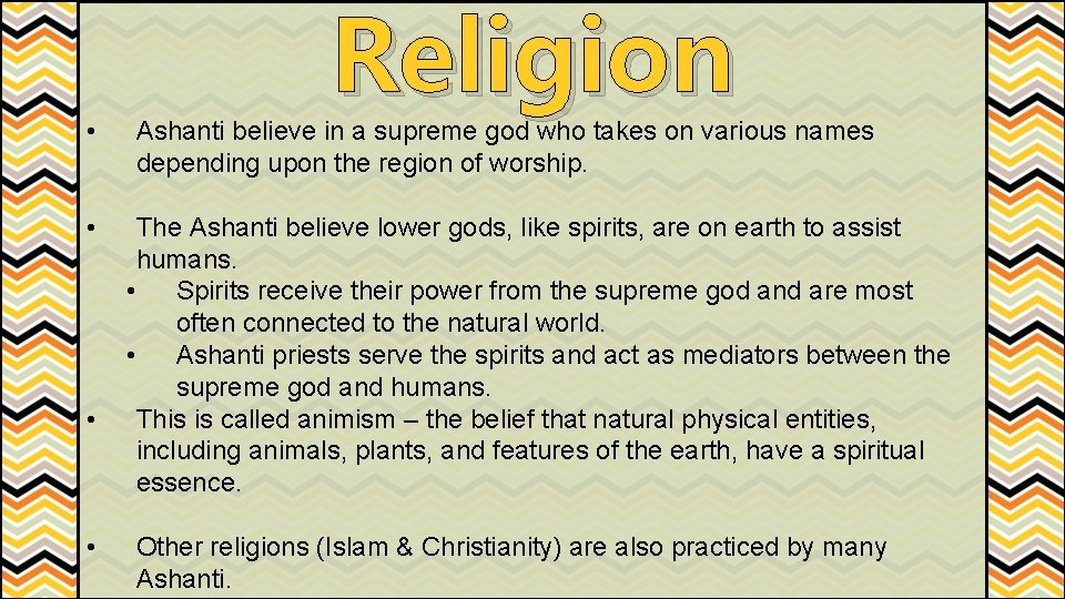  • • Religion Ashanti believe in a supreme god who takes on various