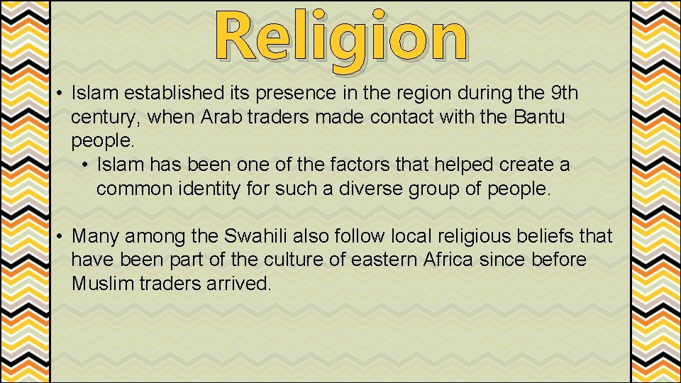 Religion • Islam established its presence in the region during the 9 th century,