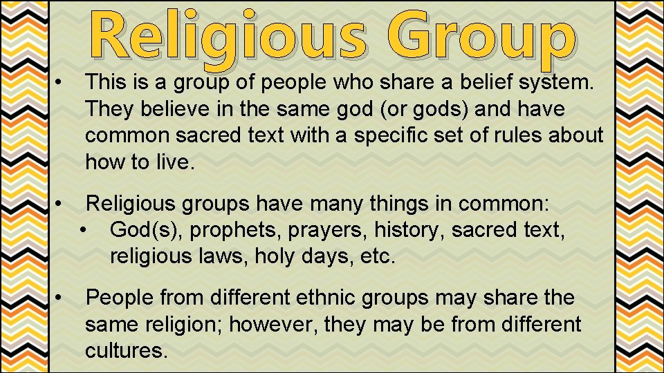 Religious Group • This is a group of people who share a belief system.