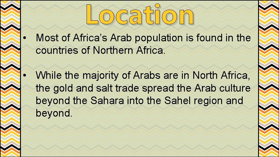 Location • Most of Africa’s Arab population is found in the countries of Northern