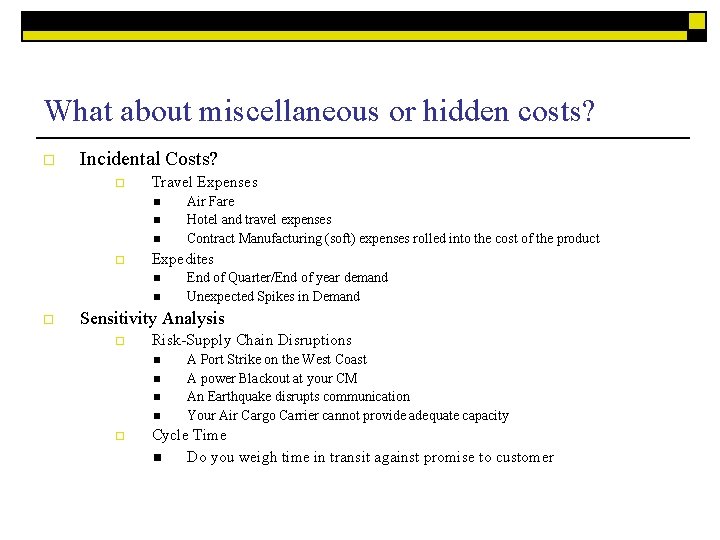 What about miscellaneous or hidden costs? o Incidental Costs? o Travel Expenses n n