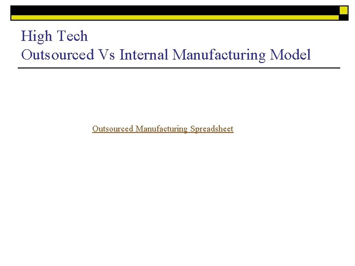 High Tech Outsourced Vs Internal Manufacturing Model Outsourced Manufacturing Spreadsheet 