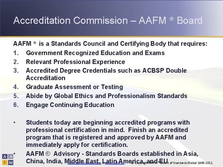 Accreditation Commission – AAFM ® Board AAFM ® is a Standards Council and Certifying