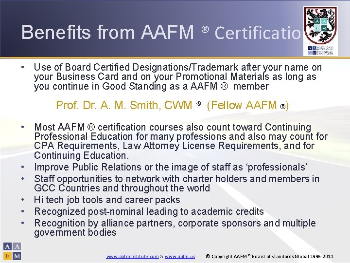 Benefits from AAFM ® Certification • Use of Board Certified Designations/Trademark after your name