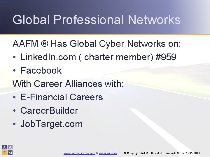 Global Professional Networks AAFM ® Has Global Cyber Networks on: • Linked. In. com