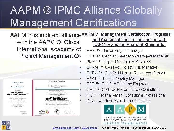 AAPM ® IPMC Alliance Globally Management Certifications AAFM ® is in direct alliance AAPM