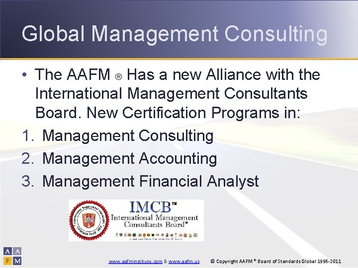 Global Management Consulting • The AAFM ® Has a new Alliance with the International