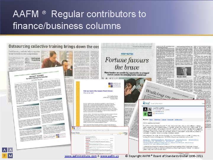 AAFM ® Regular contributors to finance/business columns www. aafminstitute. com & www. aafm. us