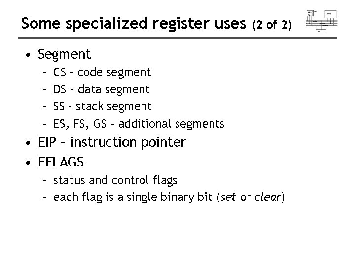 Some specialized register uses (2 of 2) • Segment – – CS – code