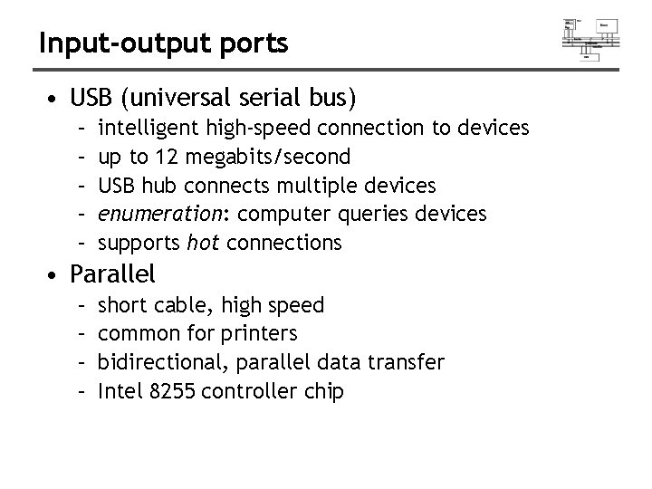 Input-output ports • USB (universal serial bus) – – – intelligent high-speed connection to