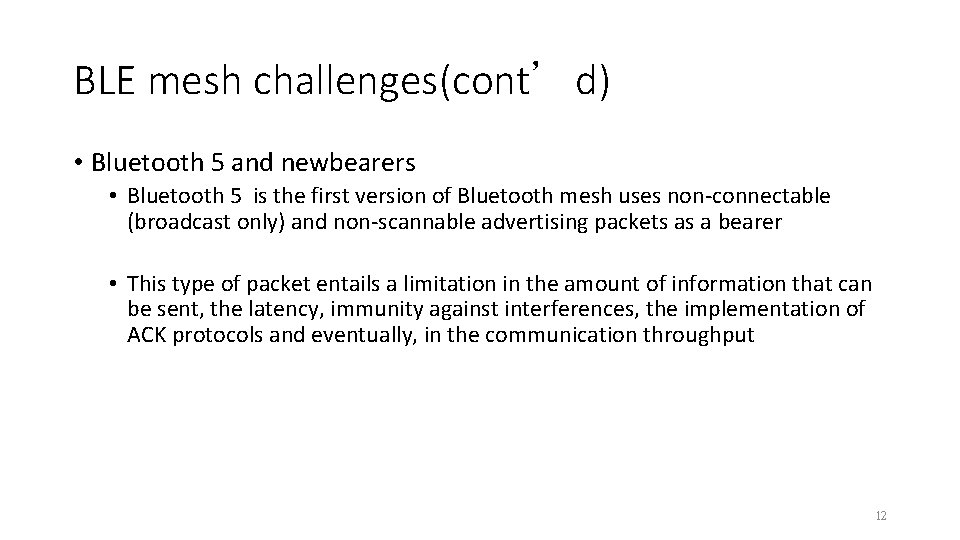 BLE mesh challenges(cont’d) • Bluetooth 5 and newbearers • Bluetooth 5 is the first