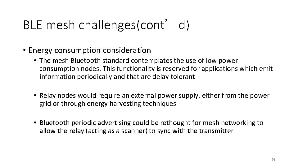 BLE mesh challenges(cont’d) • Energy consumption consideration • The mesh Bluetooth standard contemplates the