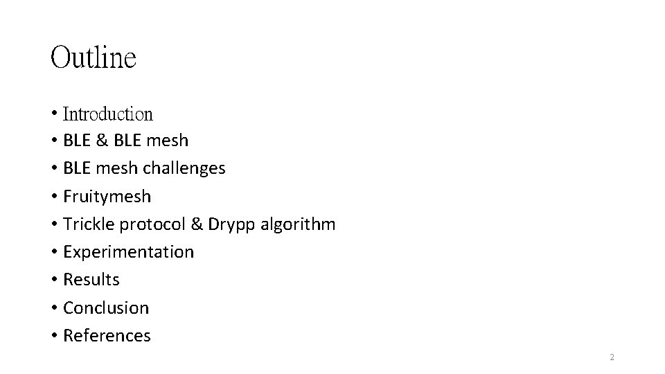 Outline • Introduction • BLE & BLE mesh • BLE mesh challenges • Fruitymesh