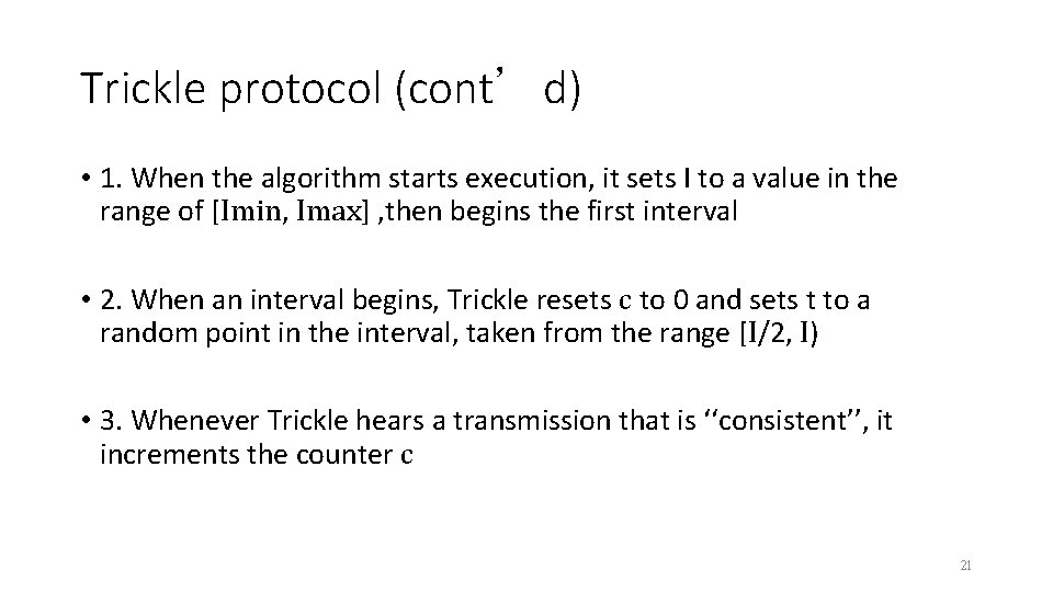 Trickle protocol (cont’d) • 1. When the algorithm starts execution, it sets I to