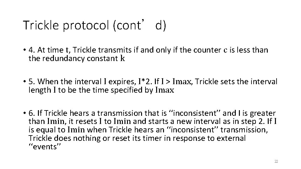 Trickle protocol (cont’d) • 4. At time t, Trickle transmits if and only if