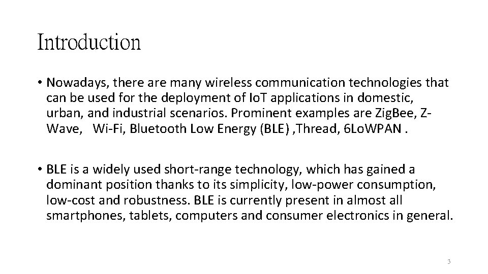 Introduction • Nowadays, there are many wireless communication technologies that can be used for