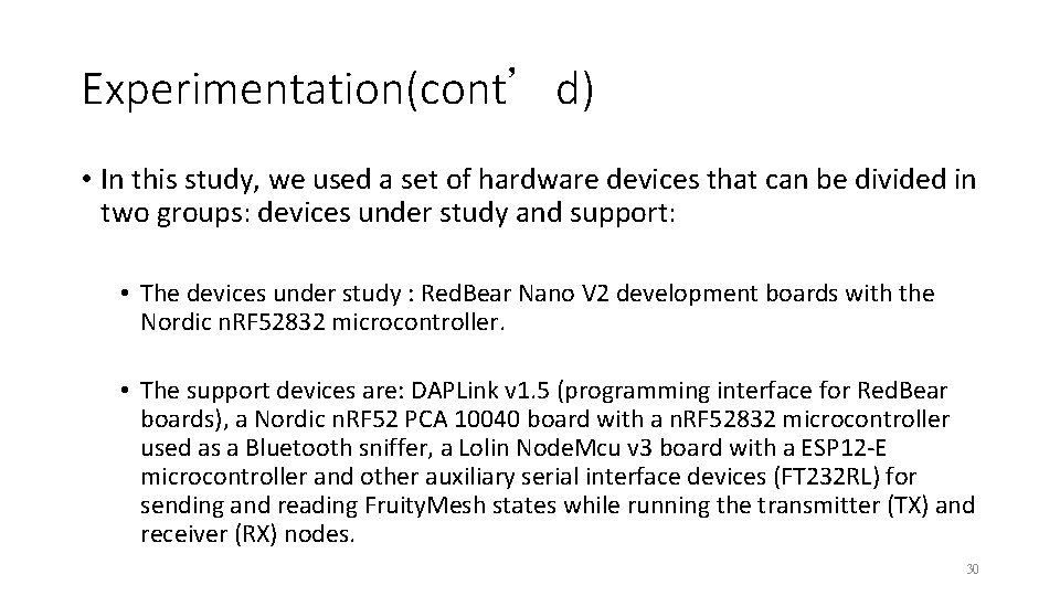 Experimentation(cont’d) • In this study, we used a set of hardware devices that can