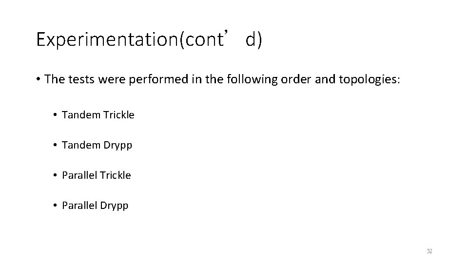 Experimentation(cont’d) • The tests were performed in the following order and topologies: • Tandem