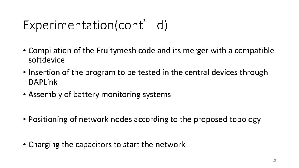 Experimentation(cont’d) • Compilation of the Fruitymesh code and its merger with a compatible softdevice