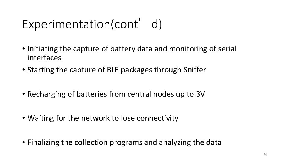 Experimentation(cont’d) • Initiating the capture of battery data and monitoring of serial interfaces •