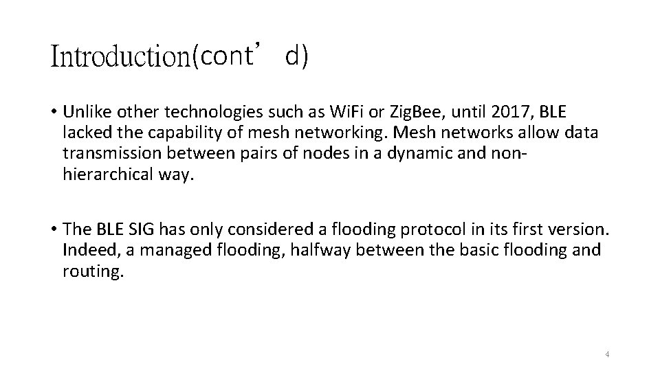 Introduction(cont’d) • Unlike other technologies such as Wi. Fi or Zig. Bee, until 2017,