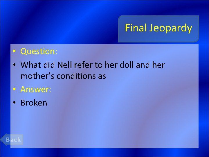 Final Jeopardy • Question: • What did Nell refer to her doll and her