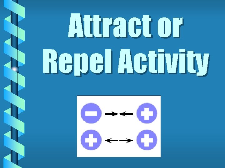 Attract or Repel Activity 