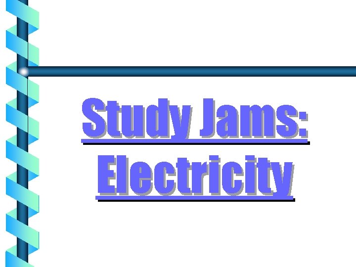Study Jams: Electricity 