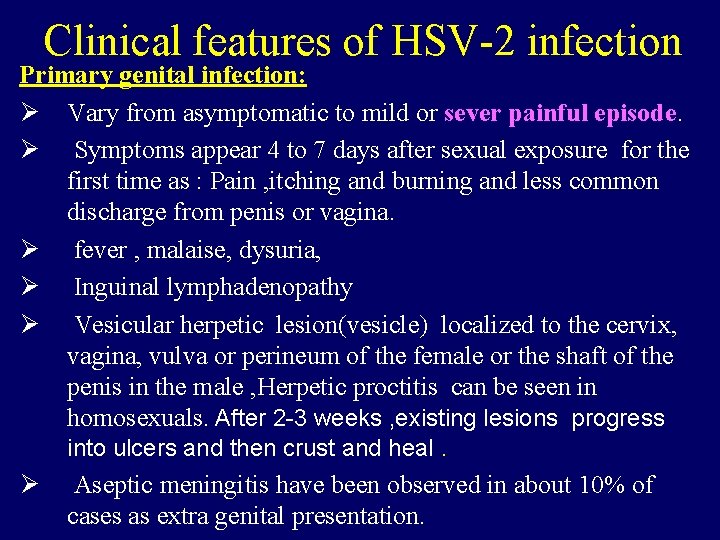 Clinical features of HSV-2 infection Primary genital infection: Ø Vary from asymptomatic to mild